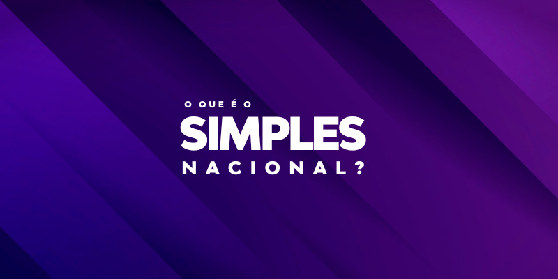 Imagem com fundo abstrato roxo e o texto em destaque O que é o Simples Nacional, tema que aborda as mudanças e regras para 2027.