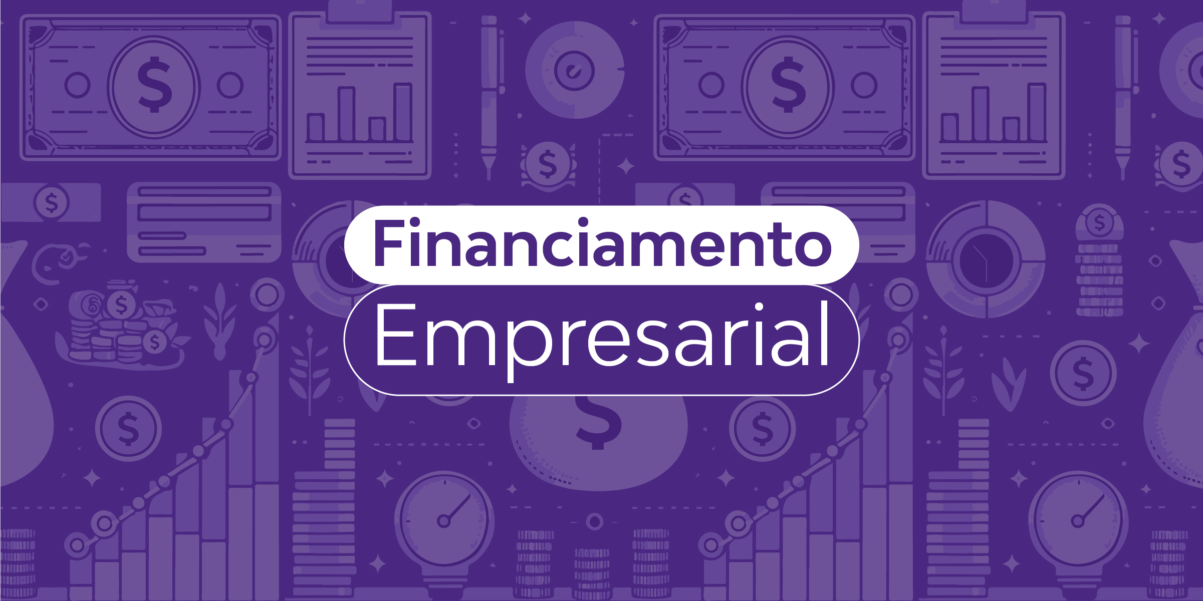 Ilustração em fundo roxo com o texto Financiamento Empresarial, destacada no Guia do Sebrae para financiamento de pequenos negócios com ícones de dinheiro e gráficos.